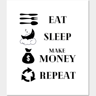 Eat Sleep Make money Repeat Posters and Art